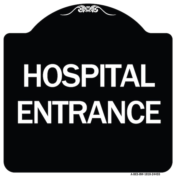Signmission Hospital Entrance Heavy-Gauge Aluminum Architectural Sign, 18" H, BW-1818-24455 A-DES-BW-1818-24455 - main